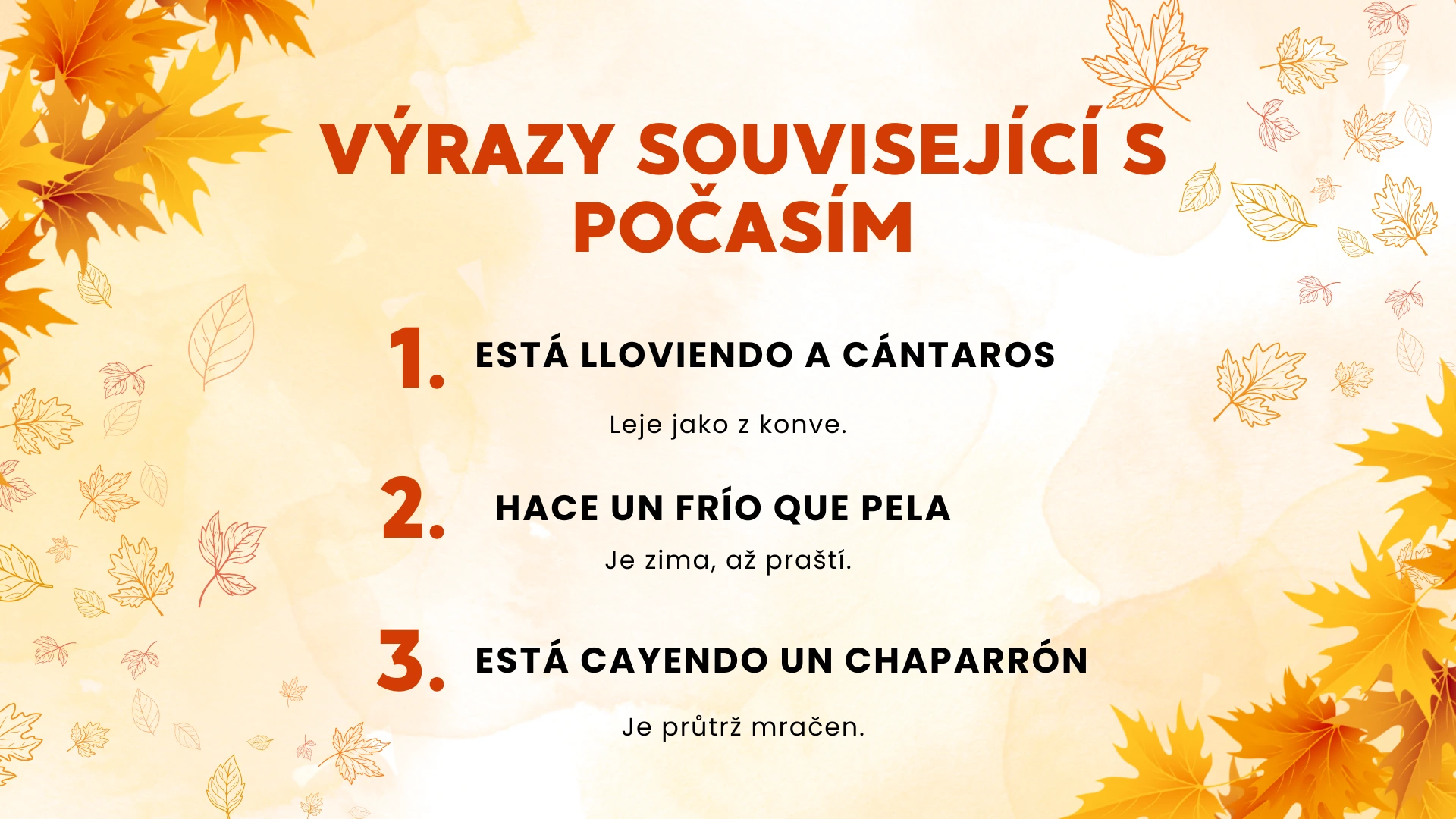Spanish autumn weather expressions tranlasted to czech including “está lloviendo a cántaros”, “hace un frío que pela”, “está cayendo un chaparrón“